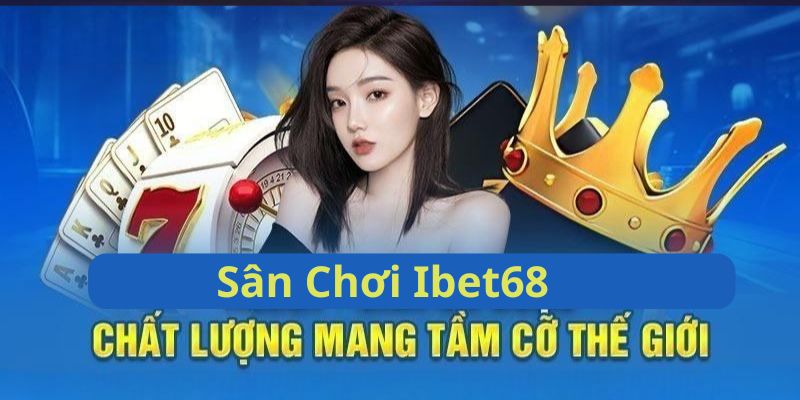 Giới thiệu Ibet68 là nền tảng game hấp dẫn