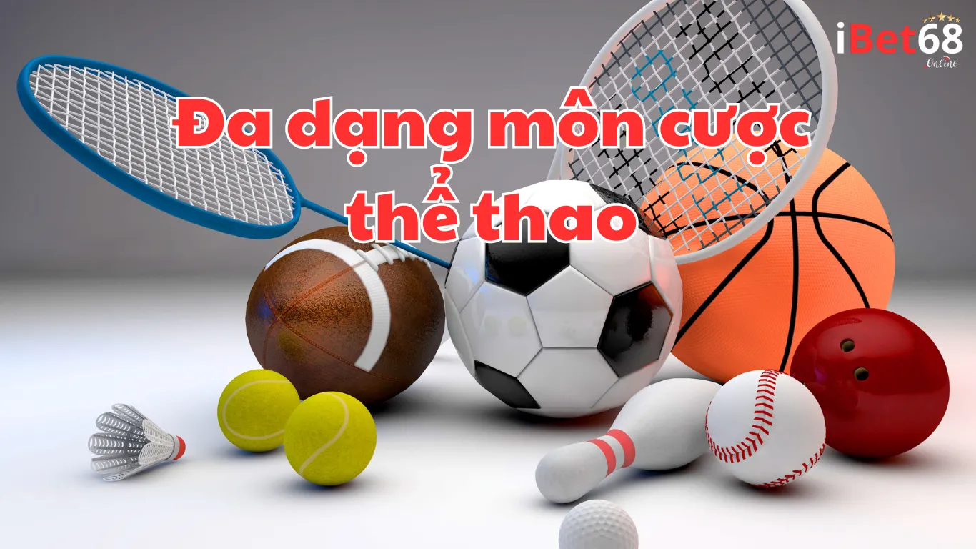 Top sản phẩm cược thể thao được yêu thích nhất tại Ibet68