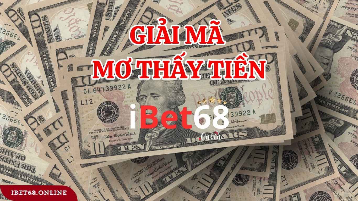 Giải Mã Ý Nghĩa Từng Tình Huống Khi Mơ Thấy Tiền