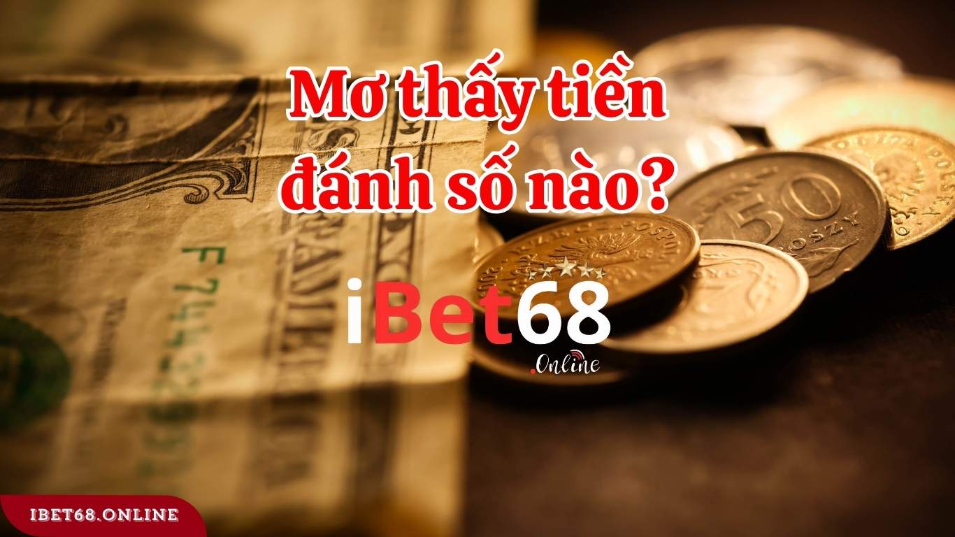 Mơ Thấy Tiền Đánh Con Gì?